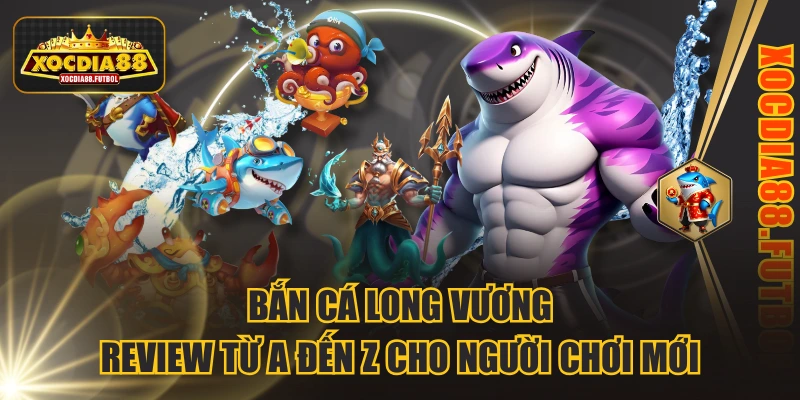 Bắn Cá Long Vương