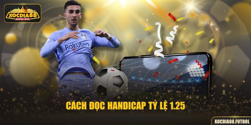 Cách đọc Handicap tỷ lệ 1.25