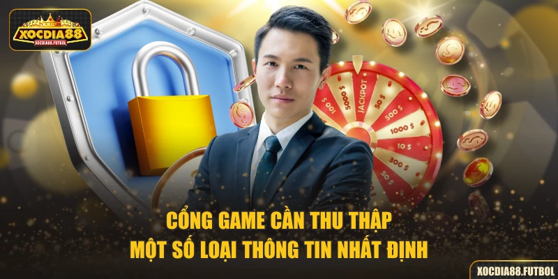 Cổng game cần thu thập một số loại thông tin nhất định