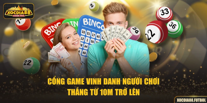 Cổng game vinh danh người chơi thắng từ 10M trở lên