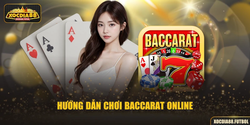 Hướng dẫn chơi Baccarat online