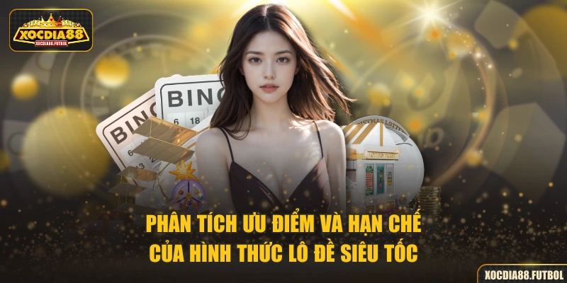 Phân tích ưu điểm và hạn chế của hình thức lô đề siêu tốc