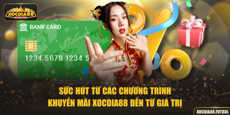 Sức hút từ các chương trình khuyến mãi XOCDIA88 đến từ giá trị