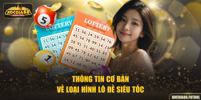 Thông tin cơ bản về loại hình lô đề siêu tốc