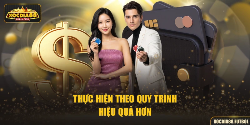 Thực hiện theo quy trình hiệu quả hơn